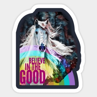 Believe in the Good (rainbow horse) Sticker